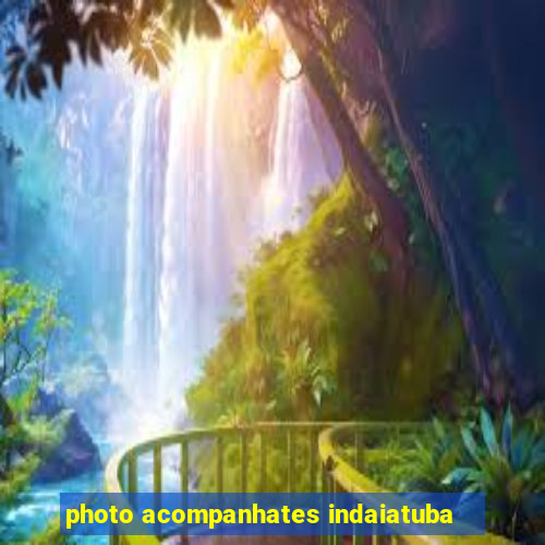 photo acompanhates indaiatuba